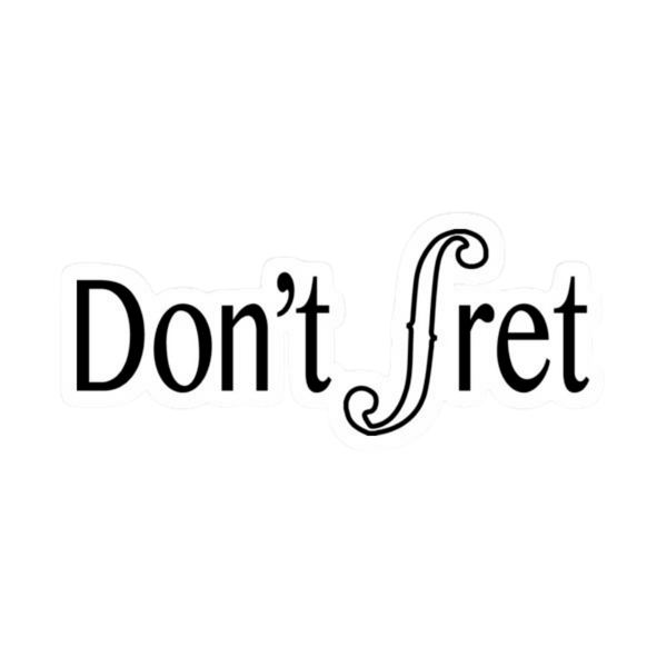 Sticker - Don't Fret