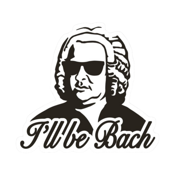 Sticker - I'll be Bach