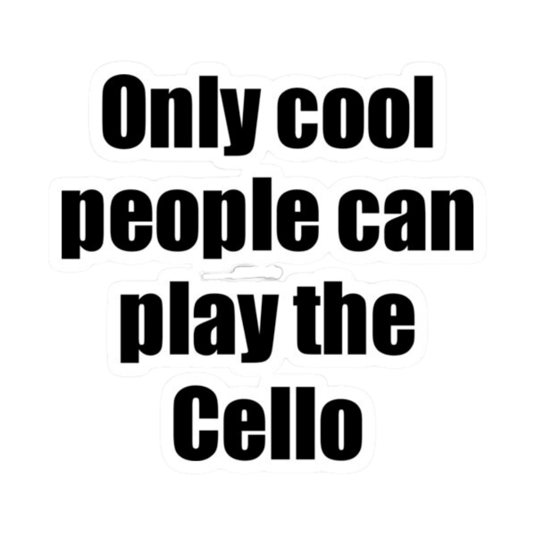 Sticker - Only Cool People Can Play The Cello – Simply for Strings