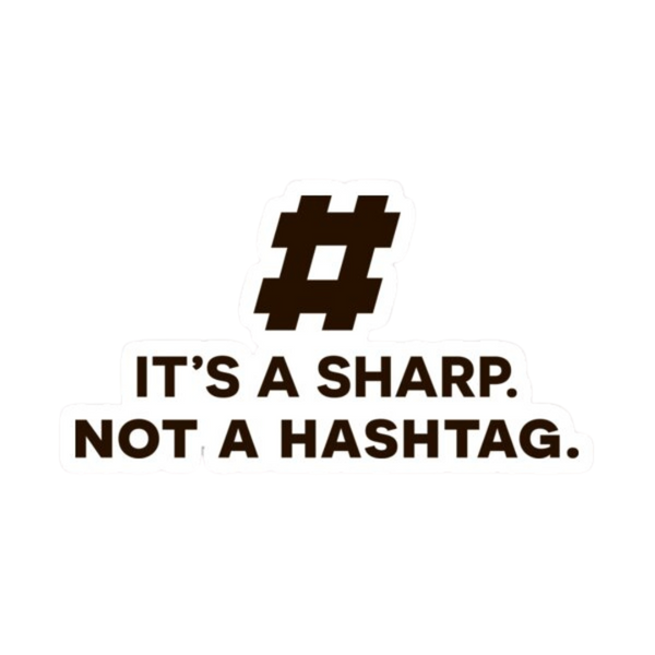 Sticker - It's a Sharp, Not a Hashtag