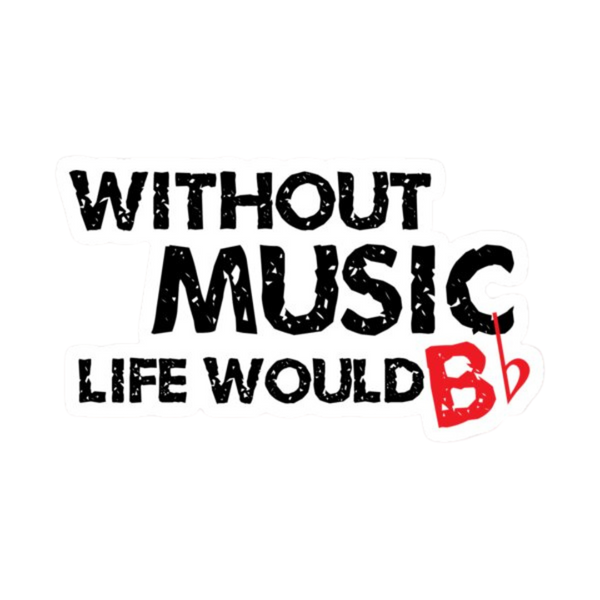 Sticker - Without Music, Life Would Be Flat