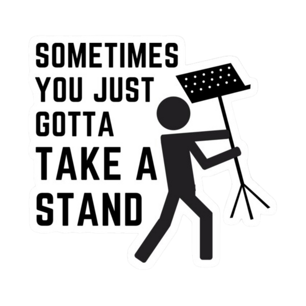 Sticker - Sometimes You've Just Gotta Take a Stand