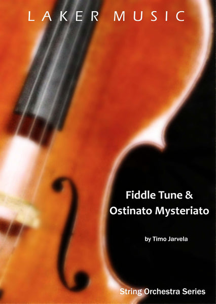 Fiddle Tune and Ostinato Mysteriato (Timo Jarvela) for String Orchestra