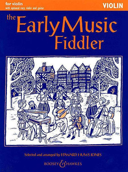Huws Jones, The Early Music Fiddler for Violin (Boosey and Hawkes)