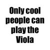 Sticker - Only Cool People Can Play the Viola